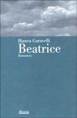 Beatrice di Bianca Garavelli edito da Moretti & Vitali