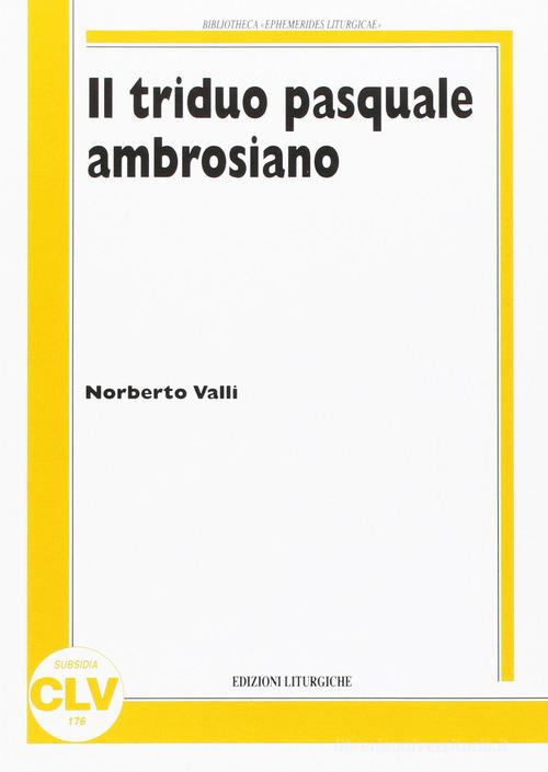 Il Triduo pasquale ambrosiano di Norberto Valli edito da CLV
