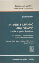 Internet e il danno alla persona. I casi e le ipotesi risarcitorie. Con elementi di computer di Deborah Bianchi edito da Giappichelli-Linea Professionale