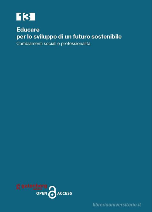 Educare per lo sviluppo di un futuro sostenibile. Cambiamenti sociali e professionalità di Lidia Nazzaro edito da Gutenberg Edizioni