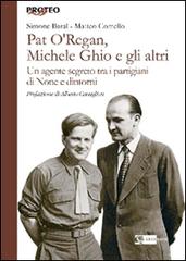 Pat O'Regan, Michele Ghio e gli altri. Un agente segreto tra i partigiani di None e dintorni di Simone Baral, Matteo Comello edito da Artemide