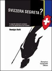 Svizzera segreta? Il sistema bancario elvetico e la sua governanza territoriale di Remigio Ratti edito da Giampiero Casagrande editore