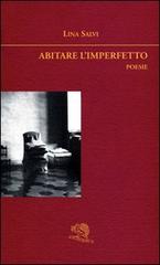 Abitare l'imperfetto di Lina Salvi edito da La Vita Felice