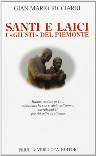 Santi e laici i «giusti del Piemonte» di Gian Mario Ricciardi edito da Priuli & Verlucca