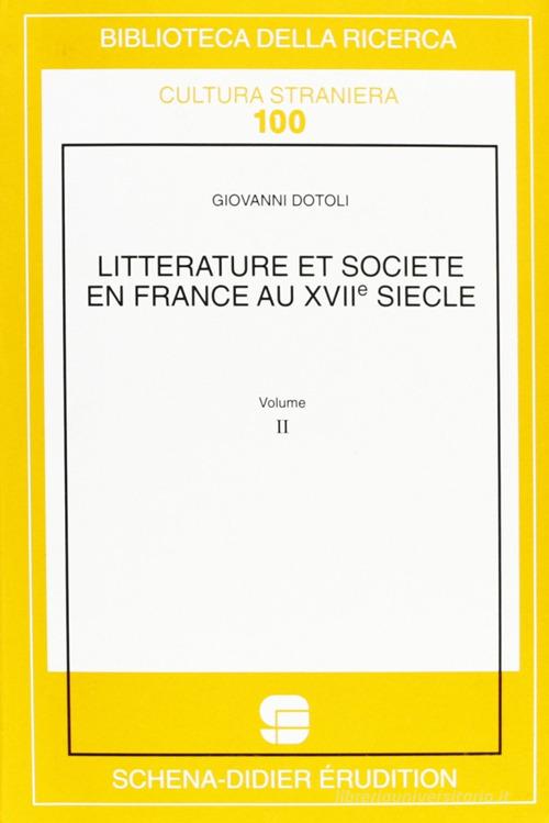 Littérature et société en France au XVIIe siècle vol.2 di Giovanni Dotoli edito da Schena Editore