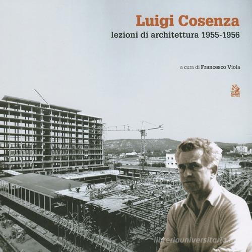 Luigi Cosenza. Lezioni di architettura 1955-1956 edito da CLEAN