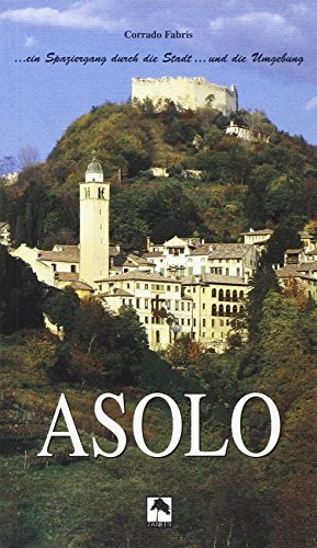 Asolo... Ein Spaziergang durch die Stadt... Und die Umgebung di Corrado Fabris edito da Danilo Zanetti Editore