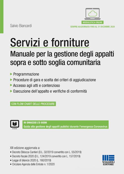 Servizi e forniture. Manuale per la gestione degli appalti sopra e sotto soglia comunitaria. Con ebook. Con espansione online di Salvio Biancardi edito da Maggioli Editore
