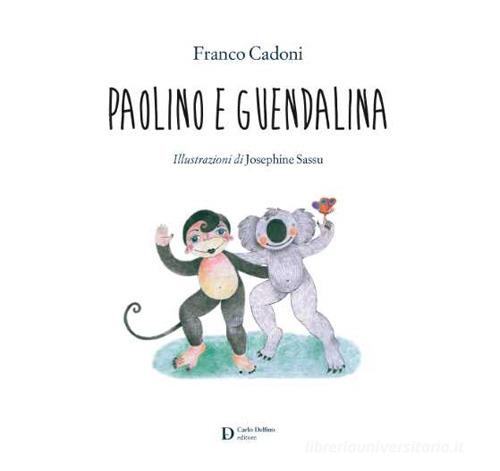 Paolino e Guendalina di Franco Cadoni edito da Carlo Delfino Editore