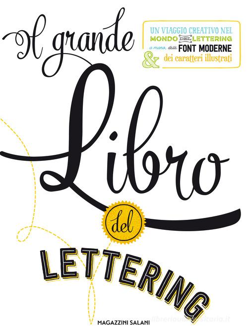 Il grande libro del lettering. Un viaggio creativo nel mondo del lettering a mano, delle font moderne & dei caratteri illustrati di Gabri Joy Kirkendall, Jaclyn Escalera edito da Magazzini Salani