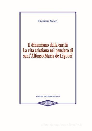 Il dinamismo della carità. La vita cristiana nel pensiero di Sant'Alfonso Maria de Liguori di Filomena Sacco edito da San Gerardo