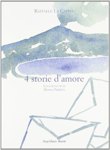 Quattro storie d'amore di Raffaele La Capria edito da Drago