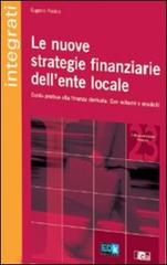 Le nuove strategie finanziarie dell'ente locale di Eugenio Piscino edito da EDK Editore