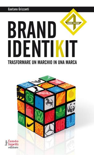 Brand identikit. Trasformare un marchio in una marca di Gaetano Grizzanti edito da Fausto Lupetti Editore