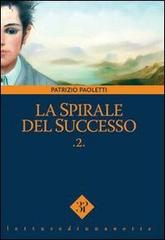 La spirale del successo vol.2 di Patrizio Paoletti edito da Edizioni 3P