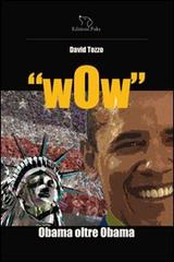 Wow. Obama oltre Obama di David Tozzo edito da Puky
