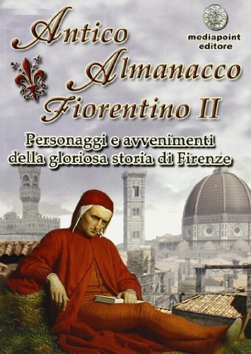 Antico almanacco fiorentino vol.2 di Daniela Zani edito da Media Point Editore