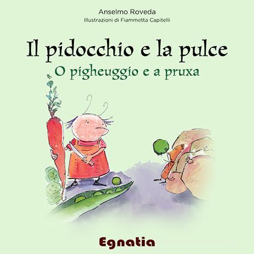 Il pidocchio e la pulce-O pigheuggio e a pruxa di Anselmo Roveda edito da Egnatia