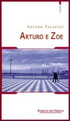 Arturo e Zoe di Arturo Falaschi edito da Florence Art Edizioni