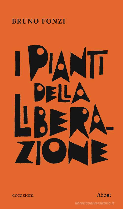 Libro I pianti della Liberazione di Bruno Fonzi di Abbot
