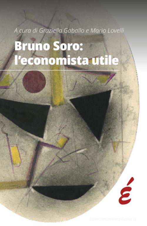 Bruno Soro: l'economista utile edito da Edizioni Epoké