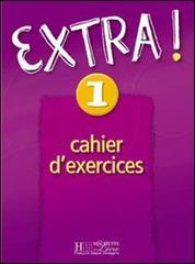 Extra. Cahier d'exercices. Per la Scuola media vol.1 edito da Hachette (RCS)