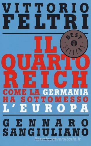 Il Quarto Reich. Come la Germania ha sottomesso l'Europa di Vittorio Feltri, Gennaro Sangiuliano edito da Mondadori