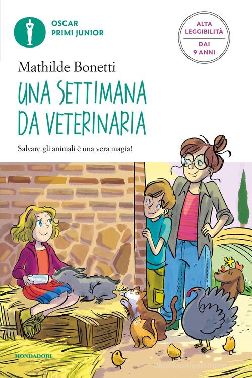 Una settimana da veterinaria. Ediz. ad alta leggibilità di Mathilde Bonetti edito da Mondadori