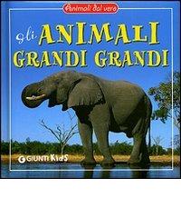 Gli animali grandi grandi. Ediz. illustrata edito da Giunti Editore