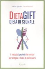 Dieta gift. Dieta di segnale di Attilio Speciani, Luca Speciani edito da Rizzoli