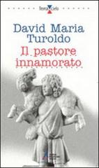 Il pastore innamorato di David Maria Turoldo edito da EMP - Edizioni Messaggero Padova