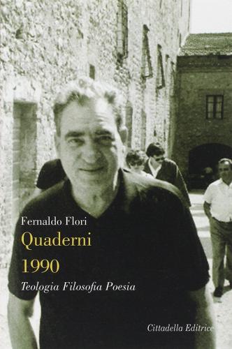 Quaderni 1990. Teologia Filosofia Poesia di Fernaldo Flori edito da Cittadella