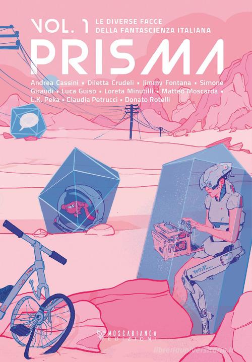 Prisma. Le diverse facce della fantascienza italiana vol.1 edito da Moscabianca Edizioni