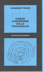 Cinque conferenze sulla psicoanalisi di Sigmund Freud edito da Bollati Boringhieri