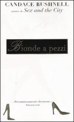 Bionde a pezzi di Candace Bushnell edito da Piemme