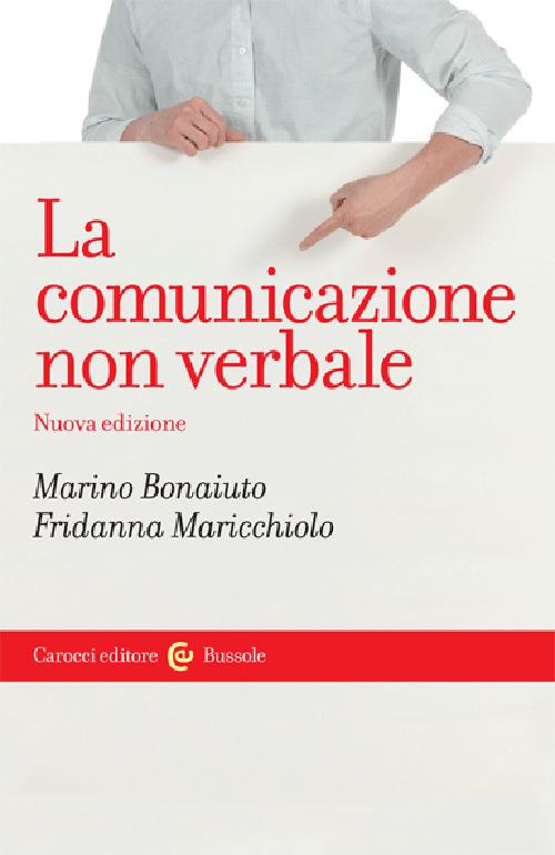 La comunicazione non verbale di Marino Bonaiuto, Fridanna Maricchiolo edito da Carocci