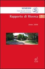 Semeion. Centro ricerche di scienze della comunicazione. Rapporto di ricerca. Anno 2006 di Guido Maurelli edito da Aracne