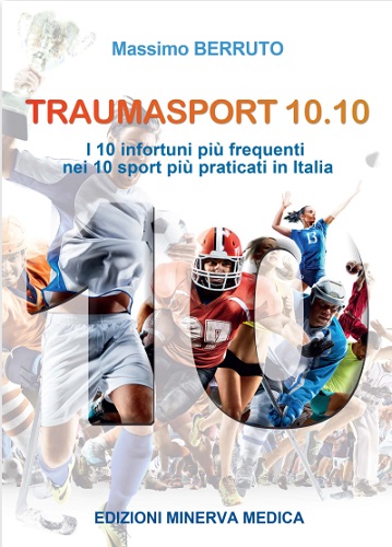 Traumasport 10.10. I 10 infortuni più frequenti nei 10 sport più praticati in Italia di Massimo Berruto edito da Minerva Medica
