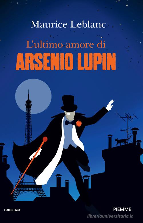 L' ultimo amore di Arsenio Lupin di Maurice Leblanc edito da Piemme