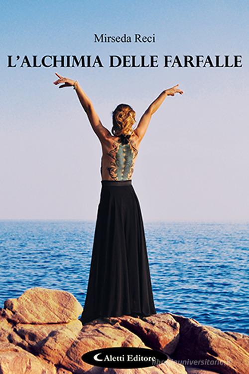 L'alchimia delle farfalle di Mirseda Reci edito da Aletti