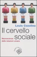 Il cervello sociale. Neuroscienze delle relazioni umane di Louis Cozolino edito da Raffaello Cortina Editore