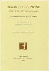 Dialogo al confine. Scelta di lettere 1978-1985 di Gino Brazzoduro, Biagio Marin edito da Fabrizio Serra Editore
