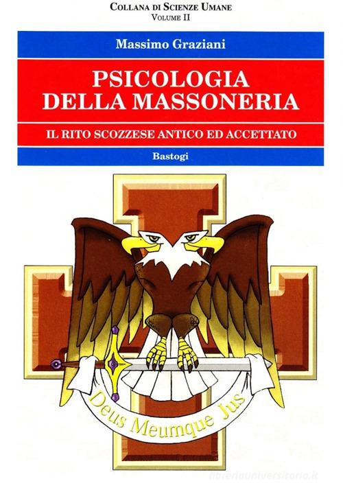 Psicologia della massoneria vol.2 di Massimo Graziani edito da Bastogi Editrice Italiana