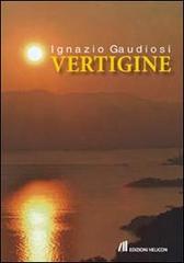 Vertigine di Ignazio Gaudiosi edito da Helicon