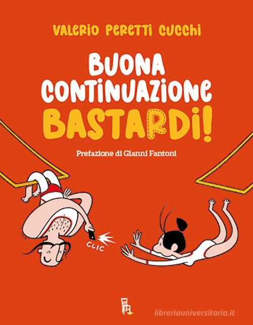Libro Buona continuazione, bastardi! di Valerio Peretti Cucchi Le sagome di Sagoma