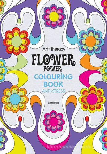 Art therapy. Flower power. Colouring book anti-stress edito da L'Ippocampo