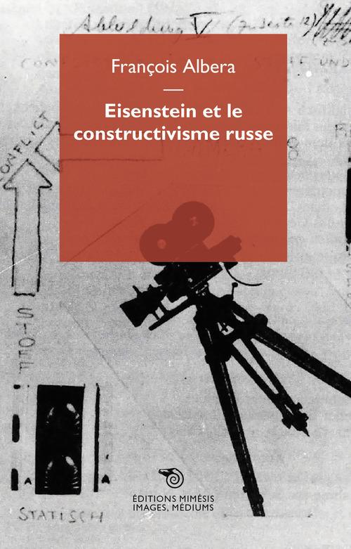 Eisenstein et le constructivisme russe di François Albera edito da Éditions Mimésis