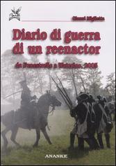 Diario di guerra di un reenactor. Da Fenestrelle a Waterloo, 2005 di Gianni Miglietta edito da Ananke