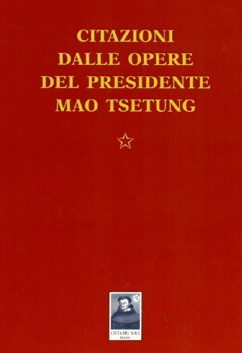 Citazioni dalle opere del presidente Mao Tse Tung di Tse-tung Mao edito da Città del Sole Edizioni