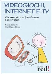 Videogiochi, Internet e tv di Nessia Laniado, Gianfilippo Pietra edito da Red Edizioni